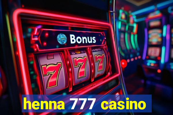 henna 777 casino